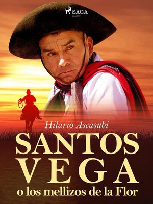 cover image of Santos Vega o los mellizos de la Flor